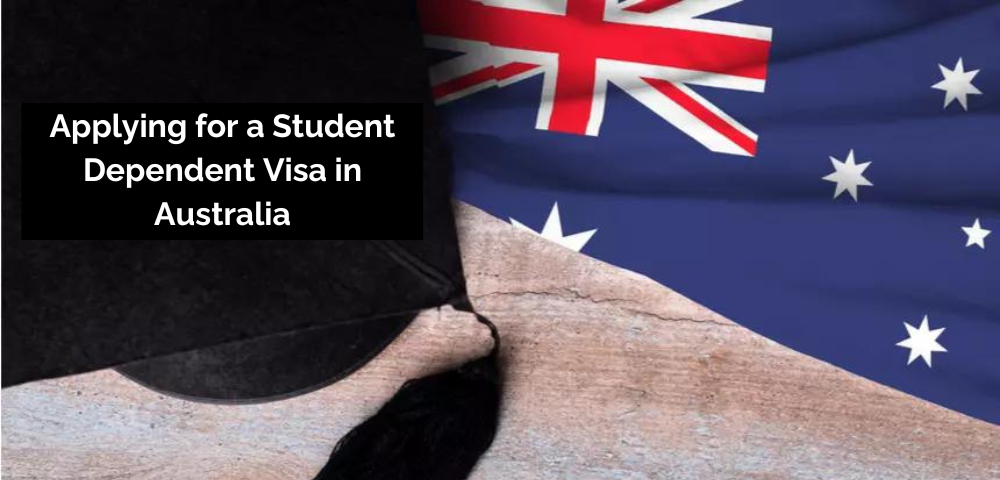 Applying for a Student Dependent Visa in Australia